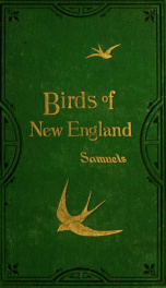 The birds of New Englandand adjacent states: containing descriptions of the birds of New England ... together with a history of their habitats ... ; with illustrations of many species of the birds, and accurate figures of their eggs_cover