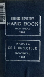 Building inspectors' handbook of the city of Montreal : containing the buildings by-laws and ordinances, plumbing and sanitary by-laws, rules and regulations, drainage, and sewerage laws. Engineers rules and regulations, and steam boiler inspection by-law_cover