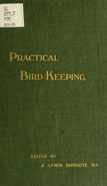 Practical bird-keeping : being reprints of articles which have appeared in The avicultural magazine, January, 1911-December, 1912_cover