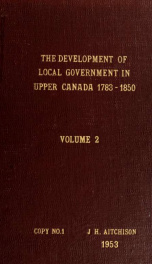 Development of local government in Upper Canada, 1783-1850 2_cover