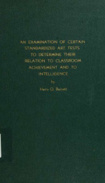 An examination of certain standardized art tests to determine their relation to classroom achievement and to intelligence_cover