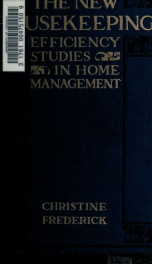 The new housekeeping : efficiency studies in home management_cover