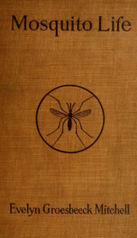 Mosquito life; the habits and life cycles of the known mosquitoes of the United States; methods for their control; and keys for easy identification of the species in their various stages_cover