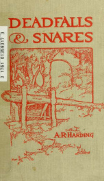 Deadfalls and snares; a book on instruction for trappers about these and other home-made traps_cover
