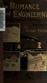 The romance of engineering; stories of the highway, the waterway, the railway, and the subway_cover