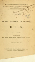 A review of recent attempts to classify birds; an address delivered before the Second international ornithological congress on the 18th of May, 1891_cover