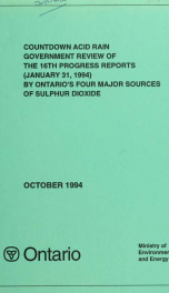 Countdown acid rain: government review of the 16th progress reports (January 31, 1994) by Ontario's four major sources of sulphur dioxide 16th Report_cover