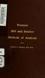 Western mill and smelter methods of analysis; a practical laboratory handbook for the assayer and chemist, describing the methods of analysis in every-day use in western mills, smelters and custom assay offices_cover