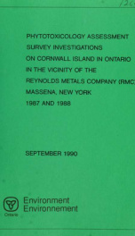 Phytotoxicology assessment survey investigations on Cornwall Island in Ontario in the vicinity of the Reynolds Metals Company (RMC), Massena, New York, 1987 and 1988 : report_cover