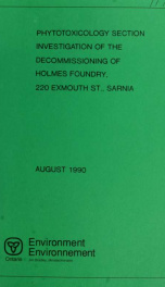 Phytotoxicology Section investigation of the decommissioning of Holmes Foundry, 220 Exmouth St., Sarnia : report_cover