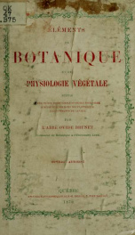 Éléments de botanique et de physiolgie végétale, suivis d'une petite flore simple et facile pour aider à décourvrir les noms des plantes les plus communes du Canada 1870._cover