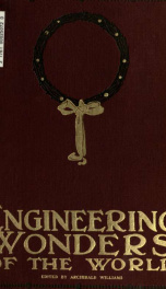 Engineering wonders of the world. Edited by Archibald Williams 1_cover