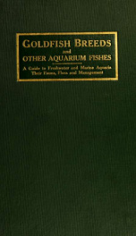 Goldfish breeds and other aquarium fishes, their care and propagation : a guide to freshwater and marine aquaria, their fauna, flora and management. With 280 explanatory illustrations, printed with the text_cover