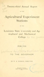 Annual report of the agricultural experiment stations of the Louisiana State University and Agricultural and Mechanical College to the Governor for .. 23rd 1910_cover