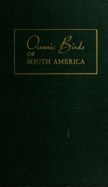 Oceanic birds of South America : a study of species of the related coasts and seas, including the American quadrant of Antarctica, based upon the Brewster-Sanford collection in the American Museum of Natural History v.2_cover