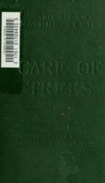 The care of trees in lawn, street and park. With a list of trees and shrubs for decorative use_cover