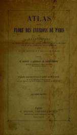 Atlas de la Flore des environs de Paris, ou, Illustrations de toutes les espèces, des genres difficiles et de la plupart des plantes litigieuses de cette région : avec des notes descriptives et un texte explicatif en regard Illustrations de toutes les esp_cover