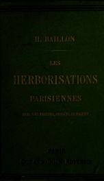 Les herborisations parisiennes; recherche, étude pratique et détermination facile des plantes qui croissent dans les environs de Paris .._cover