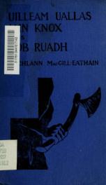 Eachdraidhean-beatha nan Albannach iomraiteach ud: Uilleam Uallas, Iain Knox agus Rob Ruadh_cover