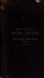 Republican national convention, St. Louis, June 16th to 18th, 1896. With a history of the Republican party and a survey of national politics since the party's foundation, etc., etc_cover
