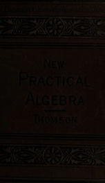 New practical algebra; adapted to the improved methods of instruction in schools, academies, and colleges; with an appendix_cover