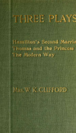 Plays : Hamilton's second marriage; Thomas and the princess; The modern way_cover