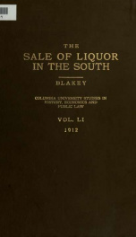 The sale of liquor in the South; the history of the development of a normal social restraint in southern commonwealths_cover