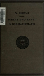 Scherz und Ernst in der Mathematik; geflügelt und ungeflügelte Worte. Gesammelt und hrsg. von W. Ahrens_cover