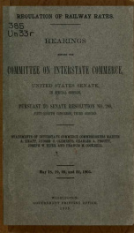 Regulation of railway rates. Appendix D. Hearings before the Committee on Interstate Commerce, United States Senate, in special session, pursuant to Senate resloution no, 288, Fifty-eighth Congress, third session. Response of the Interstate Commercs Commi_cover