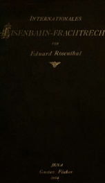 Internationales eisenbahn-frachtrecht auf grund des Internationalen übereinkommens über den eisenbahnfrachtverkehr vom 14. oktober 1890 und der Konferenzbeschlüsse vom juni und september 1893_cover