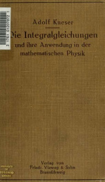 Die Integralgleichungen und ihre anwendungen in der mathematischen Physik, Vorlesungen an der Universität zu Breslau_cover