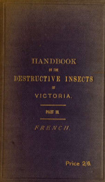 A handbook of the destructive insects of Victoria : with notes on the methods to be adopted to check and extirpate them pt. 3_cover