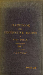 A handbook of the destructive insects of Victoria : with notes on the methods to be adopted to check and extirpate them pt. 5_cover