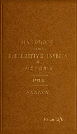 A handbook of the destructive insects of Victoria : with notes on the methods to be adopted to check and extirpate them pt. 2_cover