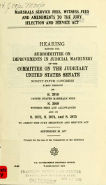 Marshals service fees, witness fees, and amendments to the Jury selection and service act : hearing before the Subcommittee on Improvements in Judicial Machinery of the Committee on the Judiciary, United States Senate, Ninety-fifth Congress, first session_cover