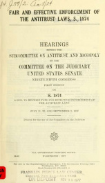Fair and effective enforcement of the antitrust laws, S. 1874 : hearings before the Subcommittee on Antitrust and Monopoly of the Committee on the Judiciary, United States Senate, Ninety-fifth Congress, first [-second] session .._cover