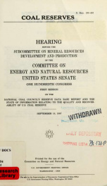 Coal reserves : hearing before the Subcommittee on Mineral Resources Development and Production of the Committee on Energy and Natural Resources, United States Senate, One Hundredth Congress, first session on National Coal Council's reserve data base repo_cover