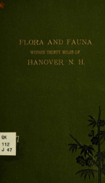 A catalogue of the flowering plants and higher cryptogams, both native and introduced, found within about thirty miles of Hanover, N. H., including a few cultivated species, to which is appended a list of vertebrate animals of the same region_cover