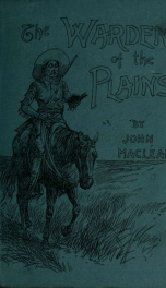 The warden of the plains, and other stories of life in the Canadian Northwest_cover