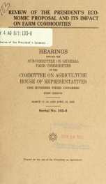 Review of the President's economic proposal and its impact on farm commodities : hearings before the Subcommittee on General Farm Commodities of the Committee on Agriculture, House of Representatives, One Hundred Third Congress, first session, March 17, 2_cover