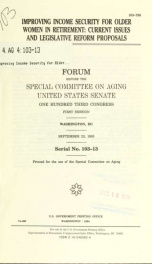 Improving income security for older women in retirement : current issues and legislative reform proposals : forum before the Special Committee on Aging, United States Senate, One Hundred Third Congress, first session, Washington, DC, September 23, 1993_cover