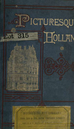 Picturesque Holland: a journey in the provinces of Friesland, Groningen, Drenthe, Overyssel, Guelders and Limbourg_cover
