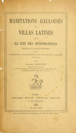 Habitations gauloises et villas latines dans la cité des Médiomatrices; étude sur le développement de la civilisation gallo-romaine dans une province gauloise, avec plans_cover