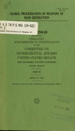 Global proliferation of weapons of mass destruction : hearings before the Permanent Subcommittee on Investigations of the Committee on Governmental Affairs, United States Senate, One Hundred Fourth Congress, first session 3_cover