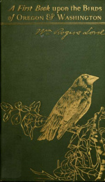 A first book upon the birds of Oregon & Washington : a pocket guide and pupil's assistant in a study of the more common land birds and a few of the shore and water birds of these states_cover