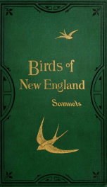 The birds of New England and adjacent states : containing descriptions of the birds of New England, and adjoining states and provinces, arranged by a long-approved classification and nomenclature ... with illustrations of many species of the birds, accura_cover