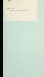 Botanical contributions. 1865. [Characters of some new plants of California and Nevada, chiefly from the collections of Professor William H. Brewer, Botanist of the State Geological Survey of California, and of Dr. Charles L. Anderson, with revisions of c_cover