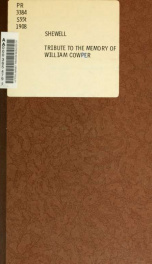 A tribute to the memory of William Cowper, author of the Task and other poems, occasioned by the perusal of his works and Hayley's memoirs of his life_cover