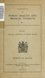 The causation of foetal death; report of an investigation into the factors which determined death in a sample of 300 foetuses of viable age_cover