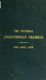 The universal Anglo-Persian grammar with vocabularies in English, Persian, and Guzerati by Syed Abdul Latif_cover